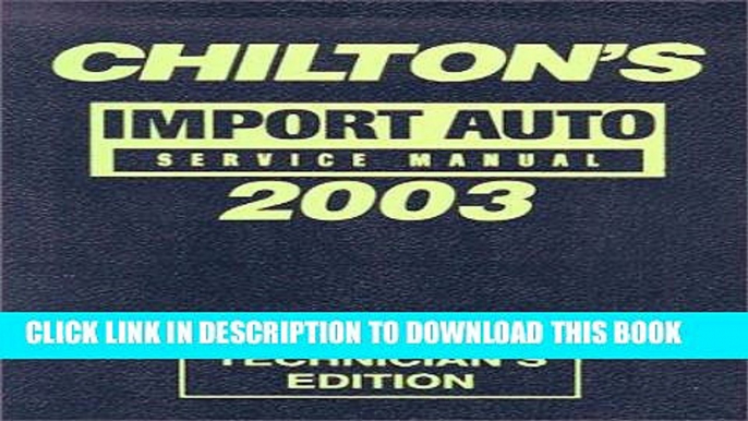 Read Now Chilton s Import Service Manual, 1999-2003 - Annual Edition (Chilton Service Manuals)