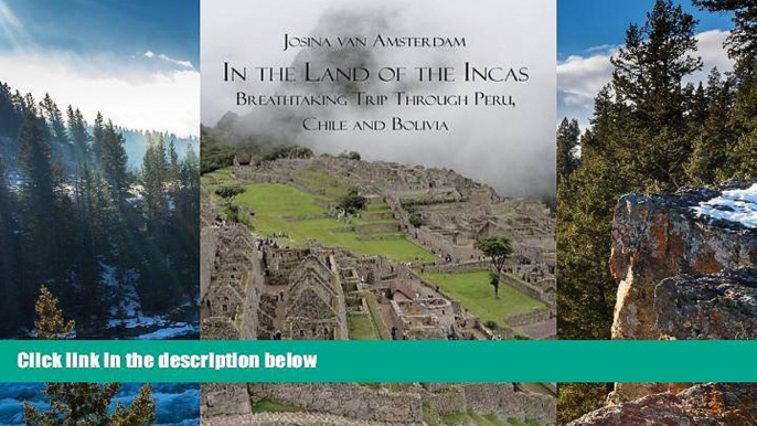 Buy Josina van Amsterdam In the land of the Incas: Breathtaking Trip Through Peru, Chile and