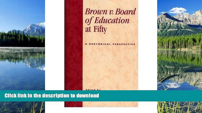 READ BOOK  Brown v. Board of Education at Fifty: A Rhetorical Retrospective (Paperback) - Common