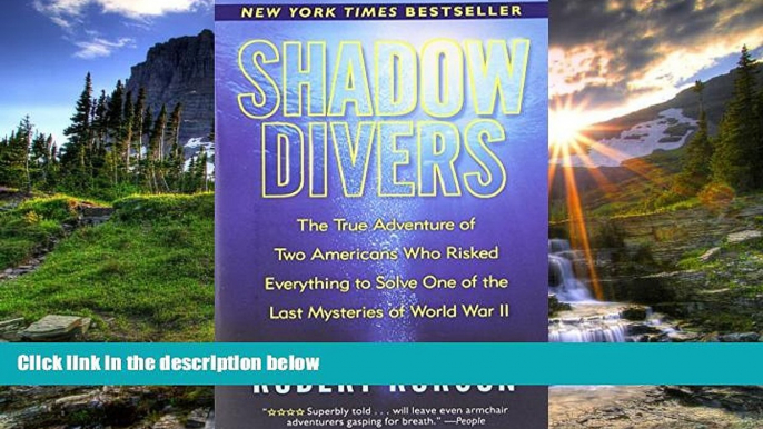 Enjoyed Read Shadow Divers: The True Adventure of Two Americans Who Risked Everything to Solve One