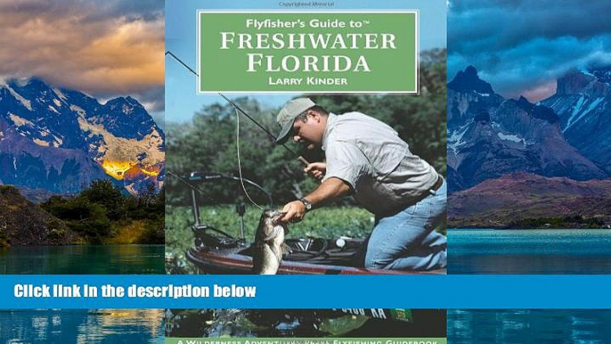 Buy  Flyfisher s Guide to Freshwater Florida (Wilderness Adventures Flyfishing Guidebook) Larry