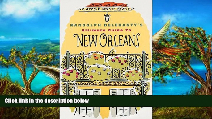 Buy NOW #A# Randolph Delehanty s Ultimate Guide to New Orleans  Hardcover