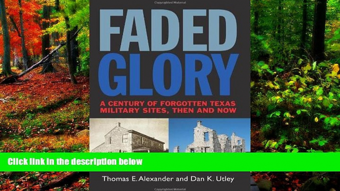 PDF #A# Faded Glory: A Century of Forgotten Military Sites in Texas, Then and Now (Tarleton State