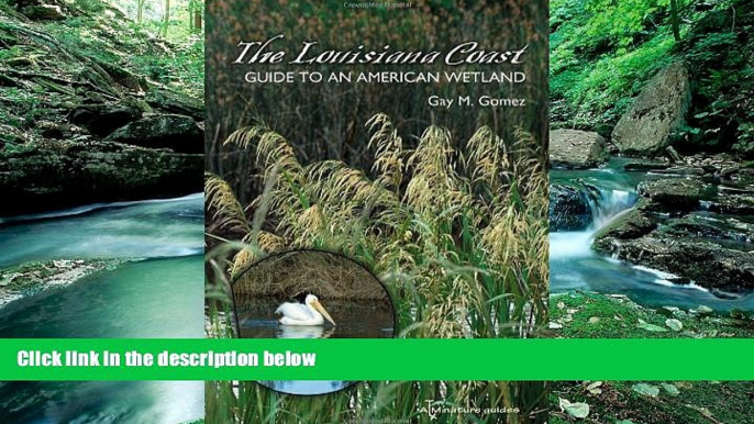 Buy NOW #A# The Louisiana Coast: Guide to an American Wetland (Gulf Coast Books, sponsored by