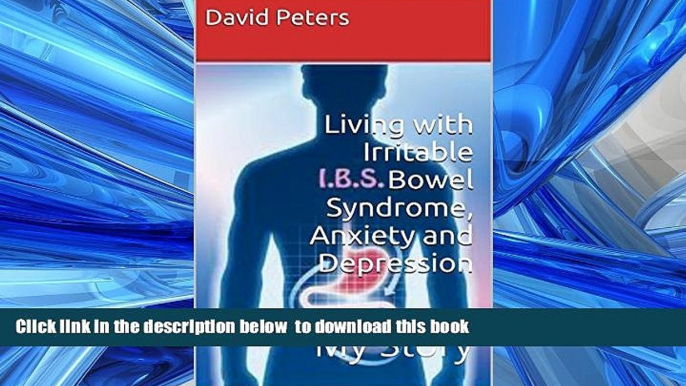 Read books  Living with Irritable Bowel Syndrome, Anxiety and Depression: My Story BOOOK ONLINE