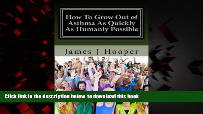 Best book  How To Grow Out of Asthma As Quickly As Humanly Possible: Proven Simple Steps To