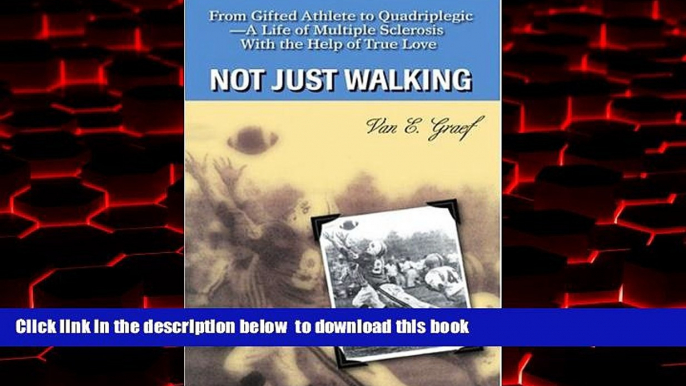 Best book  Not Just Walking: From Gifted Athlete to Quadriplegic--A Life of Multiple Sclerosis