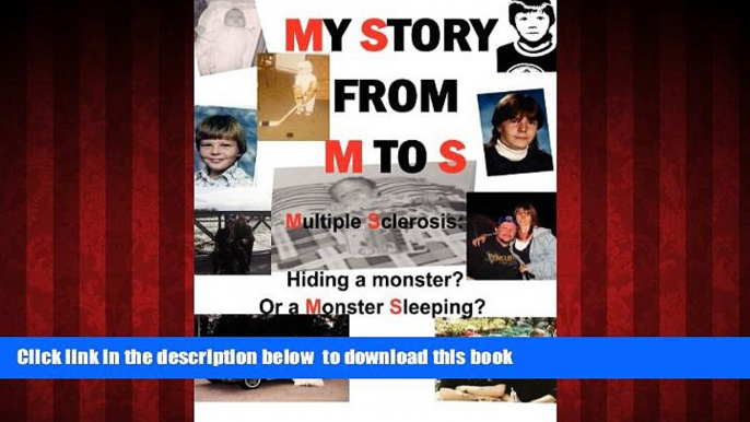 Read book  My Story from M to S: Multiple Sclerosis: Hiding a Monster? or a Monster Sleeping? READ