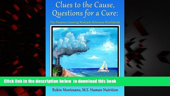 Best book  Clues to the Cause, Questions for a Cure: The Poisons Causing Multiple Sclerosis