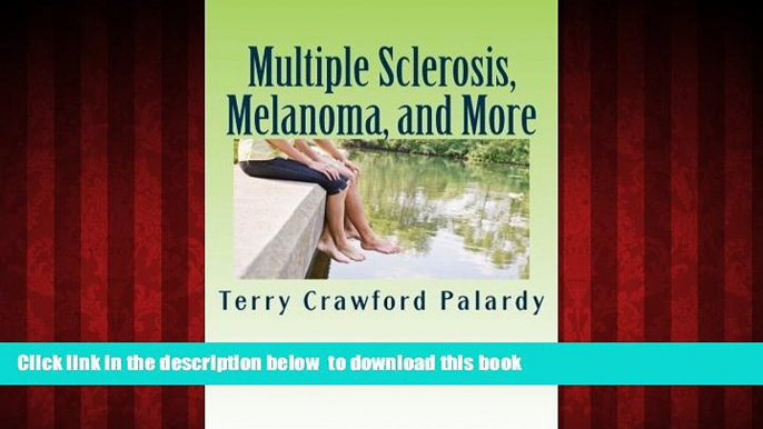 Read book  Multiple Sclerosis, Melanoma, and More: The rest of the Multiple Sclerosis, an Enigma