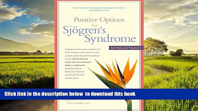 Best book  Positive Options for SjÃ¶gren s Syndrome: Self-Help and Treatment (Positive Options