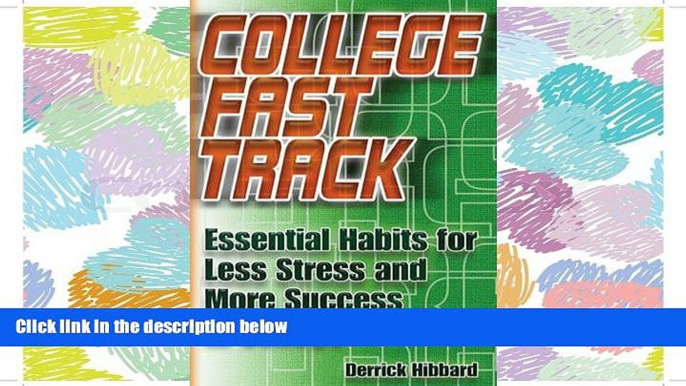 FULL ONLINE  College Fast Track: Essential Habits for Less Stress and More Success in College