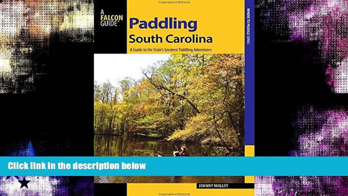 Buy NOW  Paddling South Carolina: A Guide to the State s Greatest Paddling Adventures (Paddling