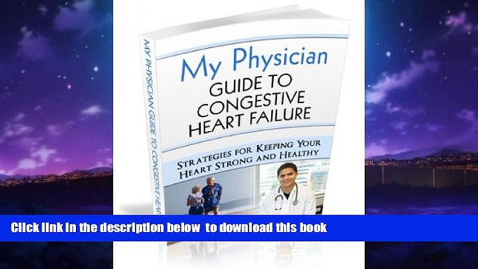 Best books  My Physician Guide to Congestive Heart Failure: Heart Strong and Healthy [DOWNLOAD]