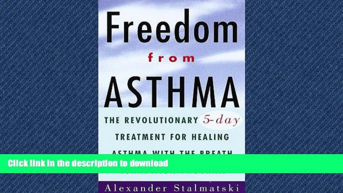 Buy books  Freedom from Asthma: The Revolutionary 5-Day Treatment for Healing  Asthma with the