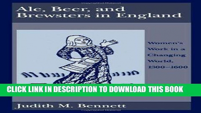 [PDF] Ale, Beer, and Brewsters in England: Women s Work in a Changing World, 1300-1600 Full Online