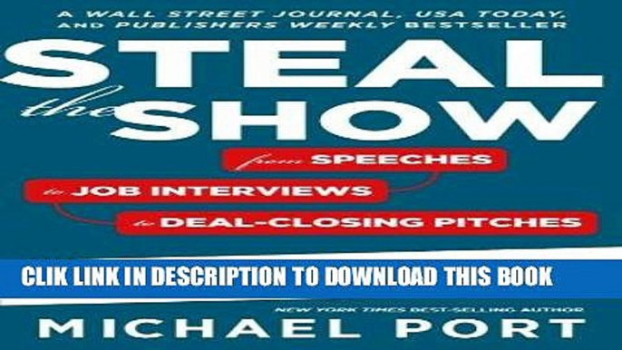 [PDF] Steal the Show: From Speeches to Job Interviews to Deal-Closing Pitches, How to Guarantee a