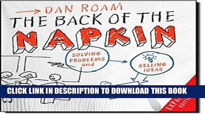 [PDF] The Back of the Napkin (Expanded Edition): Solving Problems and Selling Ideas with Pictures