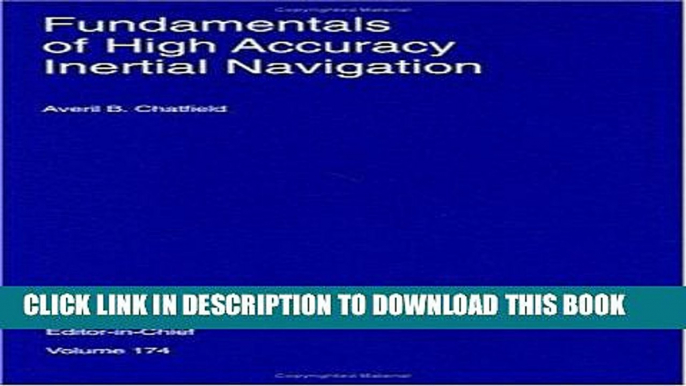 Read Now Fundamentals of High Accuracy Inertial Navigation (Progress in Astronautics and