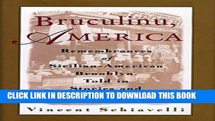 Ebook Bruculinu, America: Remembrances of Sicilian-American Brooklyn, Told in Stories and Recipes