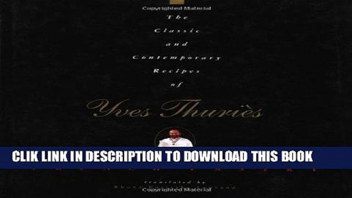 Best Seller The Classic and Contemporary Recipes of Yves Thuries, French Pastry (Hospitality,