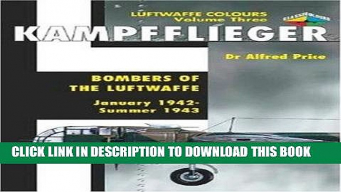 Read Now Kampfflieger -Bombers of the Luftwaffe January 1942-September 1943,Volume 3 (Luftwaffe