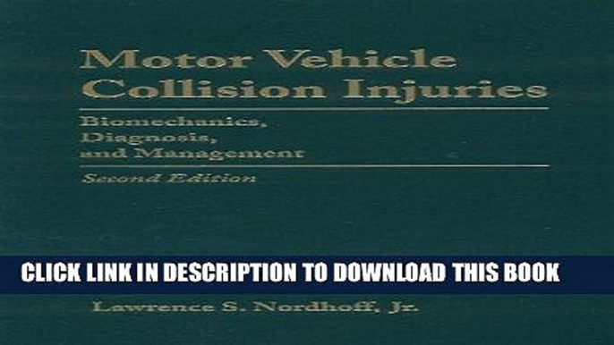 Read Now Motor Vehicle Collision Injuries: Biomechanics, Diagnosis, And Management PDF Book