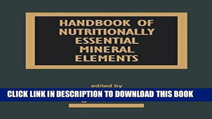 Read Now Handbook of Nutritionally Essential Mineral Elements (Clinical Nutrition in Health and