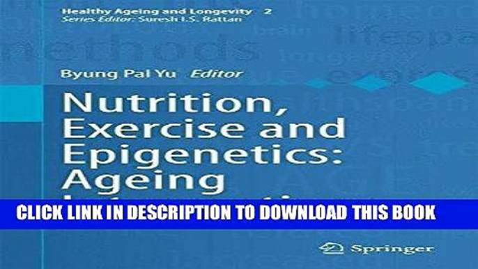 Read Now Nutrition, Exercise and Epigenetics: Ageing Interventions (Healthy Ageing and Longevity)