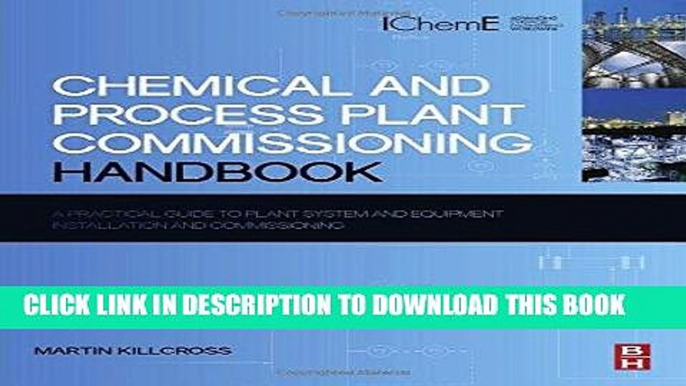 Read Now Chemical and Process Plant Commissioning Handbook: A Practical Guide to Plant System and