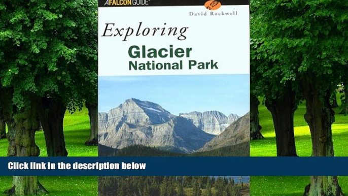 Buy NOW  Exploring Glacier National Park (Exploring Series) David Rockwell  Book