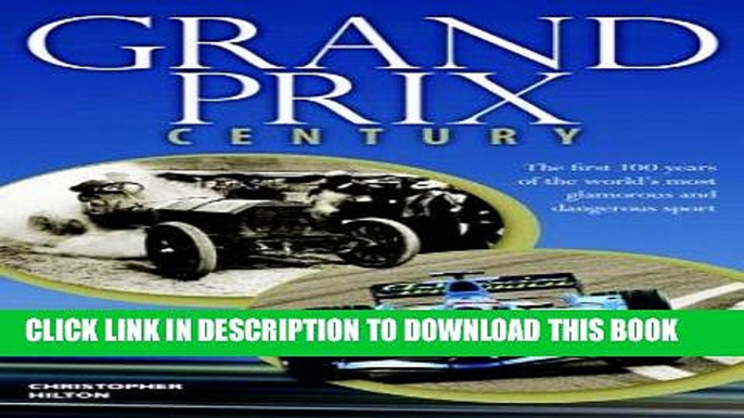 [PDF] FREE Grand Prix Century: First 100 Years Of The World s Most Glamorous and Dangerous Sport