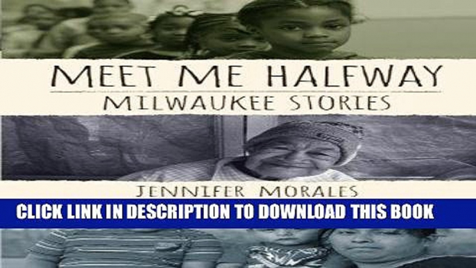 [PDF] Mobi Meet Me Halfway: Milwaukee Stories Full Online