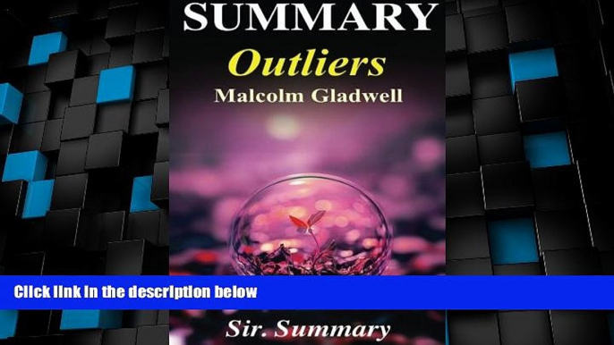 Buy NOW  Summary - Outliers: The Story of Success - By Malcolm Gladwell (Outliers: The Story of