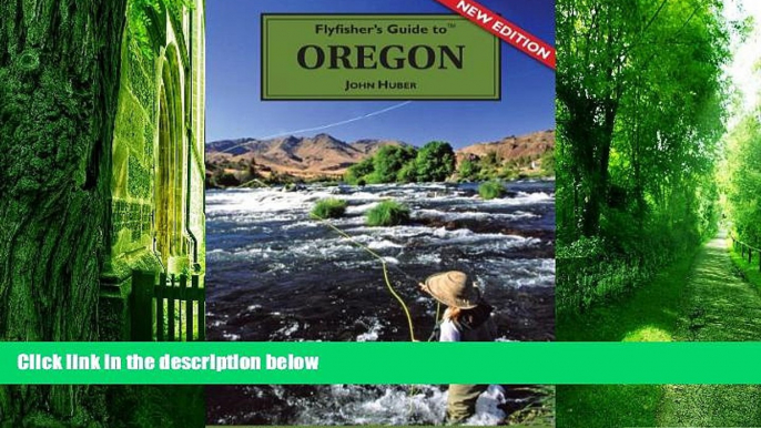 Buy NOW John Huber Flyfisher s Guide to Oregon (The Wilderness Adventures Flyfisher s Guide