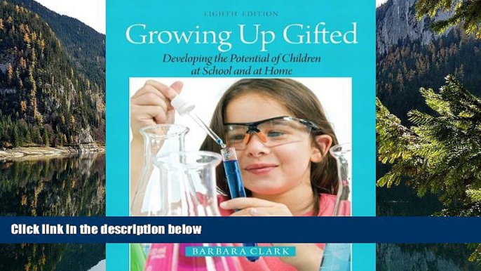 Buy NOW  Growing Up Gifted: Developing the Potential of Children at School and at Home (8th