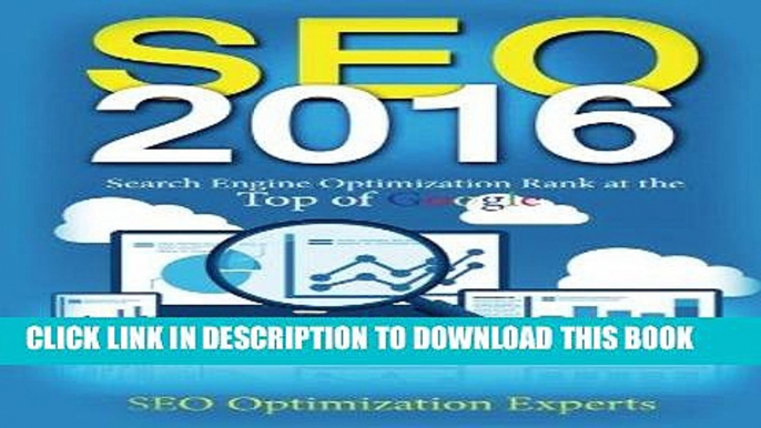 Read Now Seo 2016: Search Engine Optimization Rank at the Top of Google (SEO 2016, Search Engine