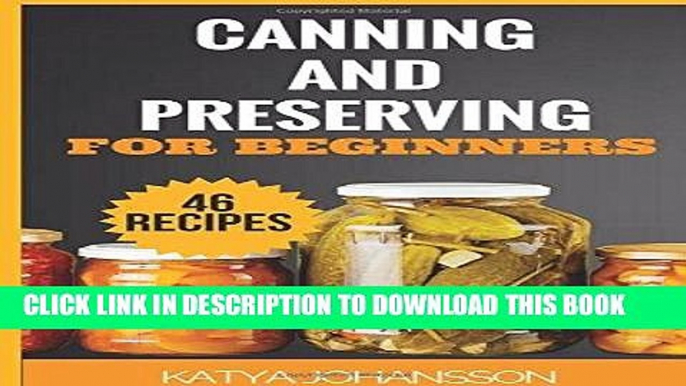 Best Seller Canning and Preserving for Beginners: Top 46 Canning And Preserving Recipes For Anyone