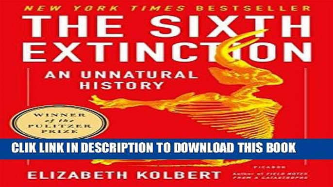 Best Seller The Sixth Extinction: An Unnatural History Free Read