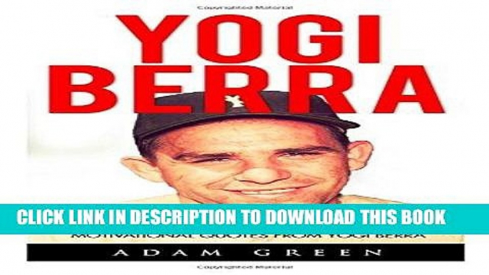 [PDF] Yogi Berra: Greatest Life Lessons, Observations And Motivational Quotes From Yogi Berra