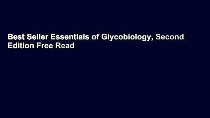 Best Seller Essentials of Glycobiology, Second Edition Free Read