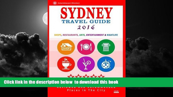 Read books  Sydney Travel Guide 2016: Shops, Restaurants, Arts, Entertainment and Nightlife in