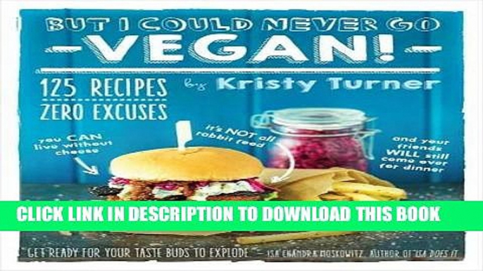 Best Seller But I Could Never Go Vegan!: 125 Recipes That Prove You Can Live Without Cheese, It s