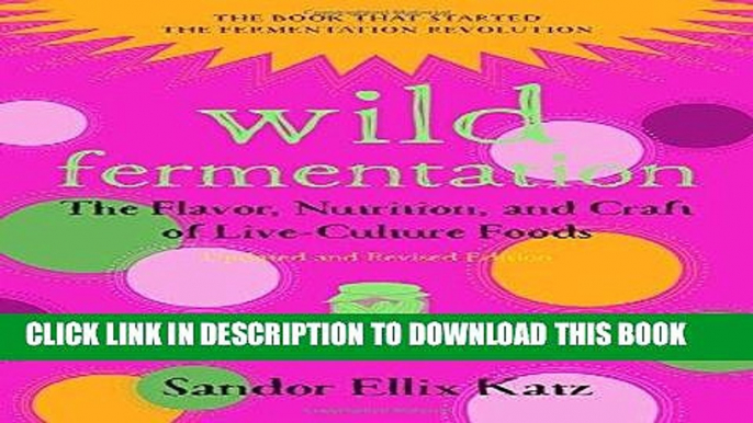 Best Seller Wild Fermentation: The Flavor, Nutrition, and Craft of Live-Culture Foods, 2nd Edition