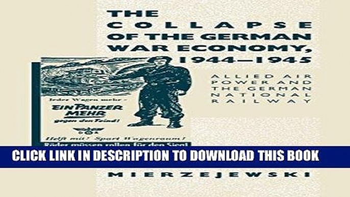 [PDF] The Collapse of the German War Economy, 1944-1945: Allied Air Power and the German National