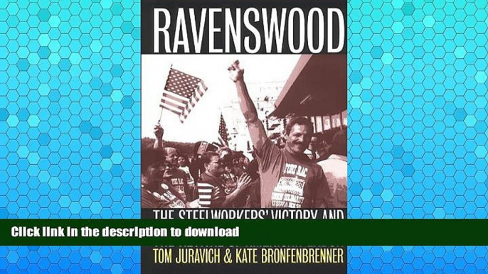 READ BOOK  Ravenswood: The Steelworkers  Victory and the Revival of American Labor (ILR Press