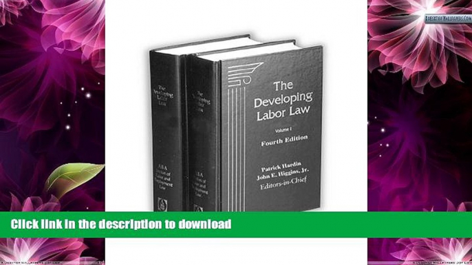 FAVORITE BOOK  The Developing Labor Law: The Board, the Courts, and the National Labor Relations