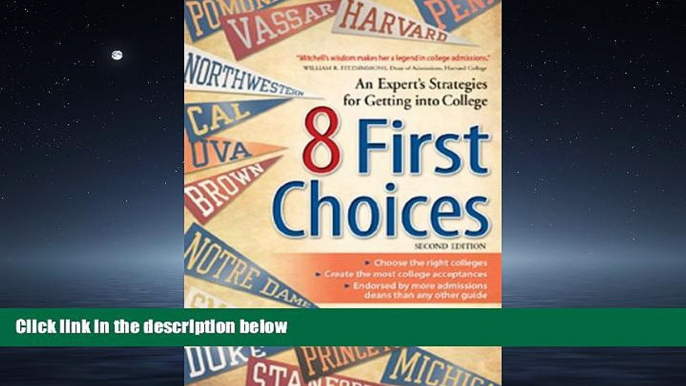 READ THE NEW BOOK  8 First Choices: An Expert s Strategies for Getting into College BOOOK ONLINE