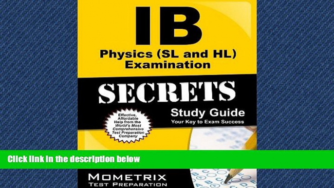 READ THE NEW BOOK  IB Physics (SL and HL) Examination Secrets Study Guide: IB Test Review for the