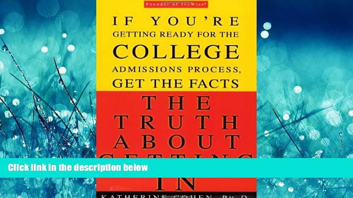 FAVORIT BOOK  The Truth About Getting In: A Top College Advisor Tells You Everything You Need to